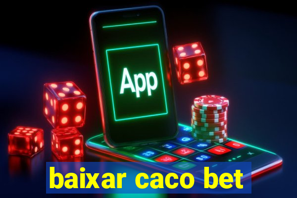 baixar caco bet